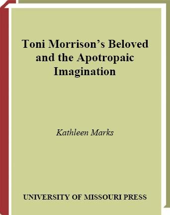 Toni Morrison's Beloved and the apotropaic imagination [electronic resource] / Kathleen Marks.