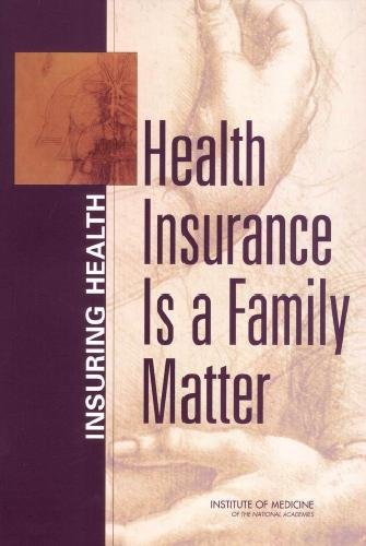 Health insurance is a family matter [electronic resource] / Committee on the Consequences of Unisurance, Board of Health Care Services, Institute of Medicine.