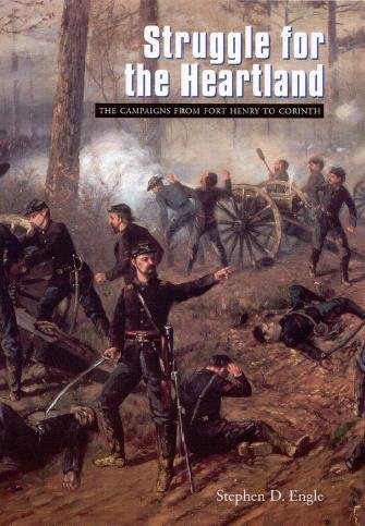 Struggle for the heartland [electronic resource] : the campaigns from Fort Henry to Corinth / Stephen D. Engle.