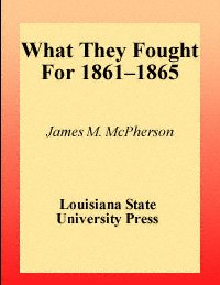 What they fought for 1861-1865 [electronic resource] / James M. McPherson.
