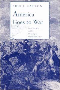 America goes to war [electronic resource] : the Civil War and its meaning in American culture / Bruce Catton.