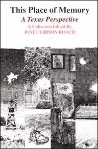 This place of memory [electronic resource] : a Texas perspective : a collection / edited by Joyce Gibson Roach.