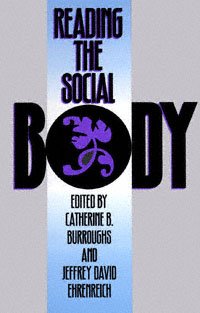 Reading the social body [electronic resource] / edited by Catherine B. Burroughs & Jeffrey David Ehrenreich.