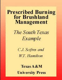 Prescribed burning for brushland management [electronic resource] : the South Texas example / C.J. Scifres and W.T. Hamilton.