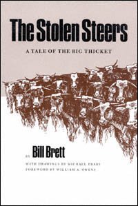The stolen steers [electronic resource] : a tale of the Big Thicket / by Bill Brett ; with drawings by Michael Frary ; foreword by William A. Owens.