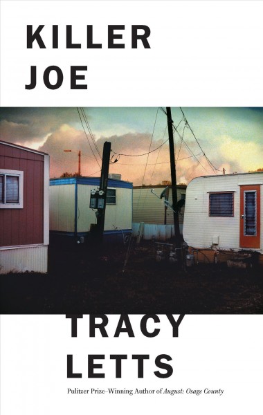 Killer Joe [electronic resource] / Tracy Letts.