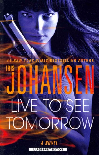 Live to see tomorrow / Iris Johansen.