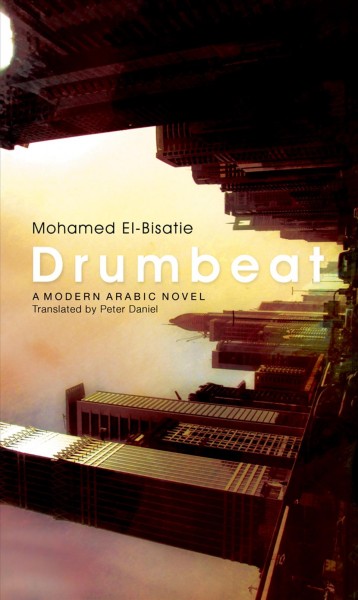 Drumbeat [electronic resource] / Mohamed El-Bisatie ; translated by Peter Daniel.