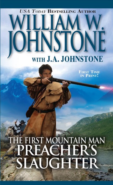 The first mountain man. Preacher's slaughter / William W. Johnstone, with J.A. Johnstone.