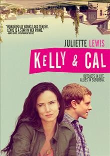 Kelly & Cal [DVD videorecording] / IFC Films presents a Spring Pictures production in association with Mountaintop Productions and Mad Dog Pictures ; produced by Adi Ezroni, Mandy Tagger-Brockey ; written by Amy Lowe Starbin ; directed by Jen McGowan.