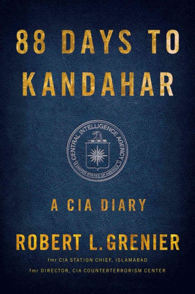 88 days to Kandahar : a CIA diary / Robert L. Grenier.
