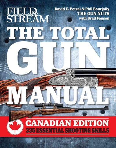 The total gun manual : [335 essential shooting skillls] / David E. Petzal & Phil Bourjaily.