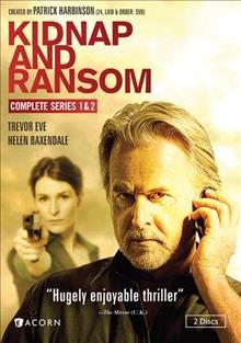Kidnap and ransom [videorecording] complete series 1 and 2 / Fremantle Enterprises ;  producer, Trevor Hopkins.