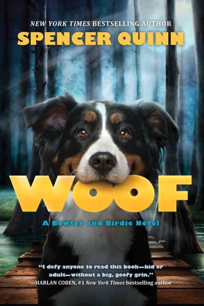Woof : a Bowser and Birdie mystery / Spencer Quinn.