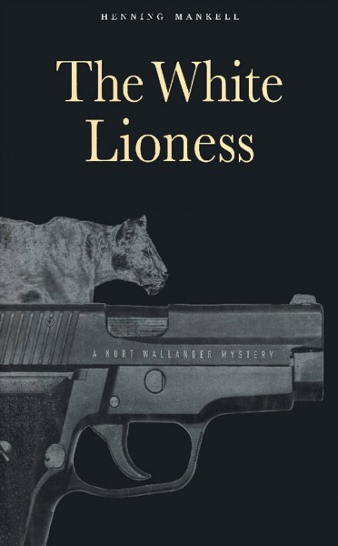 The white lioness [electronic resource] : a mystery / Henning Mankell.