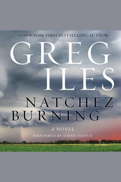 Natchez burning [electronic resource] : a novel / Greg Iles.