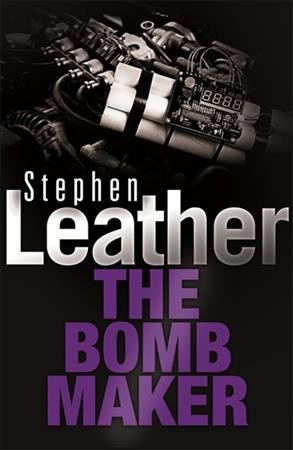 The bombmaker / Stephen Leather.