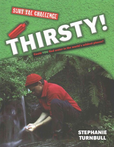 Thirsty! :  could you find water in the world's wildest places? / Stephanie Turnbull.