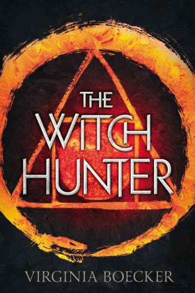 The witch hunter / Virginia Boecker.