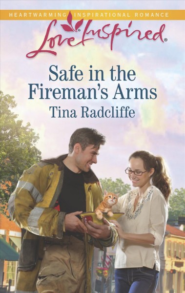 Safe in the fireman's arms / Tina Radcliffe.