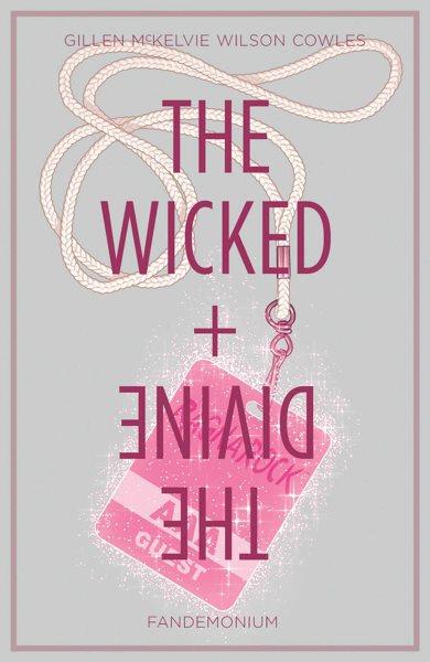 The wicked + the divine. Vol. 2, Fandemonium / Kieren Gillen, writer ; Jamie McKelvie, artist.