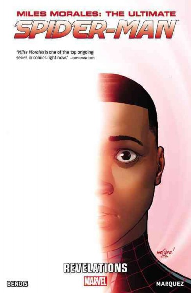 Miles Morales : the ultimate Spider-Man ; [Vol. 2], Revelations / writer, Brian Michael Bendis ; artist, David Marquez, Mark Bagley & Andrew Hennessey.