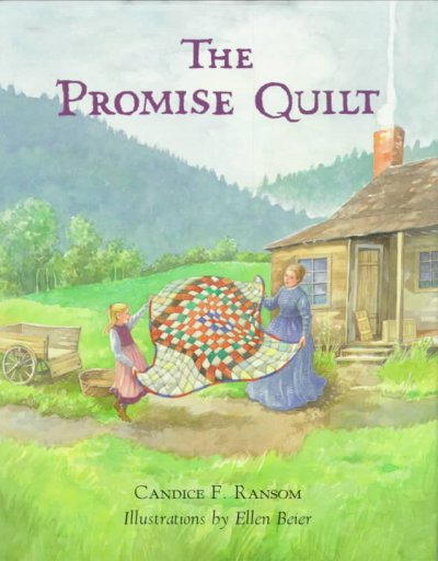 The promise quilt. [Book /] Candice F. Ransom ; illustrations by Ellen Beier.