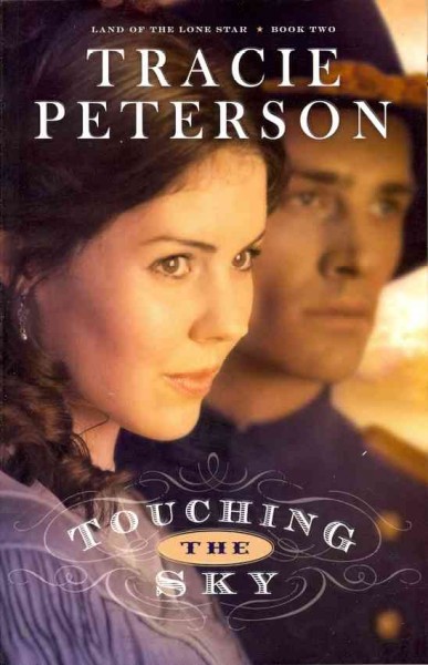 Land of the lone star [[Book] :] touching the sky / Tracie Peterson.