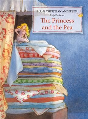 The princess and the pea / Hans Christian Andersen ; illustrated by Maja Dusikova.