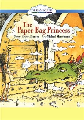 The paper bag princess [videorecording] / written by Robert N. Munsch ; illustrated by Michael Martchenko.