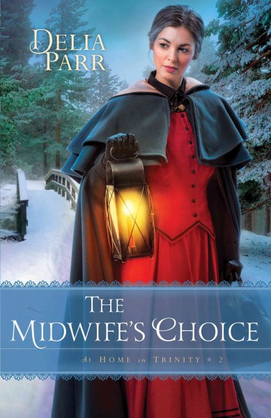 The midwife's choice / Delia Parr.