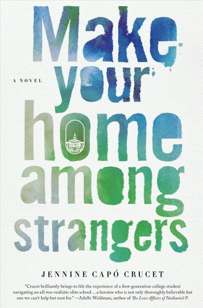 Make your home among strangers / Jennine Capó Crucet.