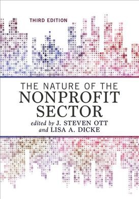 The nature of the nonprofit sector / edited by J. Steven Ott and Lisa A. Dicke.