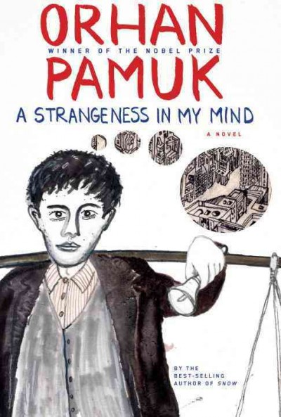 A strangeness in my mind : a novel / Orhan Pamuk ; translated from the Turkish by Ekin Oklap.