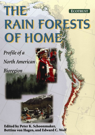 The rain forests of home [electronic resource] : profile of a North American bioregion / edited by Peter K. Schoonmaker, Bettina von Hagen, and Edward C. Wolf ; foreword by M. Patricia Marchak and Jerry F. Franklin.