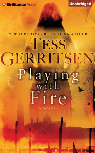 Playing with fire [sound recording] : a novel / Tess Gerritsen.