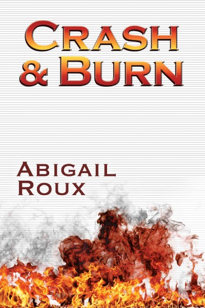 Crash & burn [electronic resource] : Cut & Run Series, Book 9. Abigail Roux.
