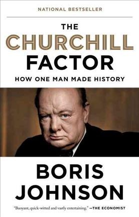 The Churchill factor : how one man made history / Boris Johnson.