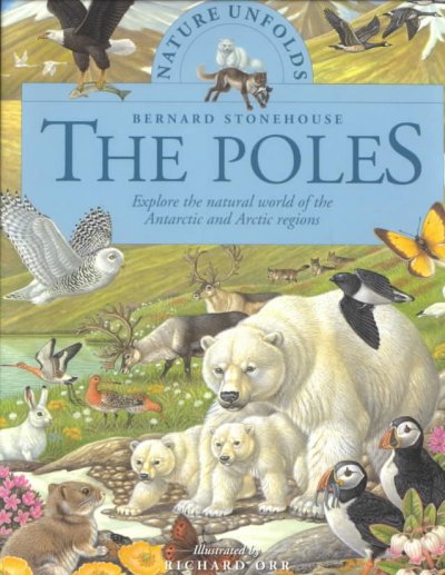 The Poles : explore the natural world of the Antarctic and Arctic regions
