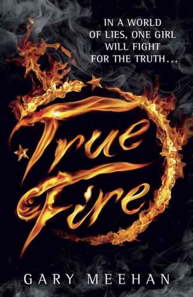 True fire / Gary Meehan.