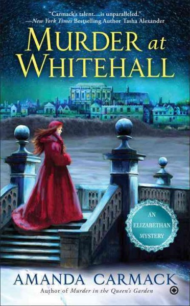 Murder at Whitehall : an Elizabethan mystery / Amanda Carmack.
