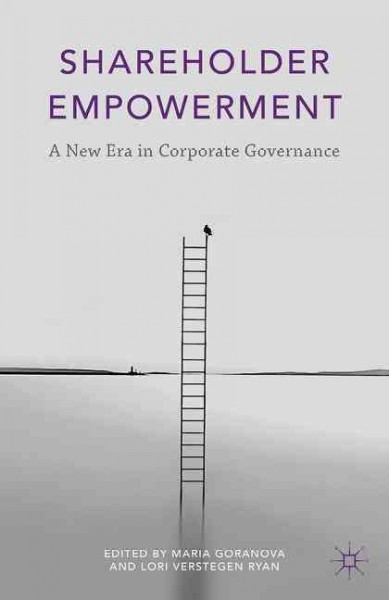 Shareholder empowerment : A new era in corporate governance / edited by Maria Goranova and Lori Verstegen Ryan.