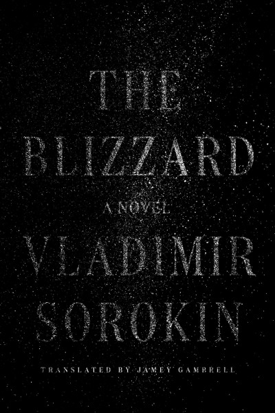 The blizzard : a novel / Vladimir Sorokin ; translated by Jamey Gambrell.