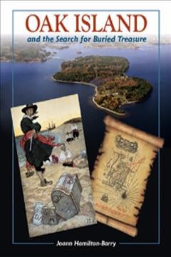 Oak island : and the search for buried treasure / Joann Hamiliton-Barry.