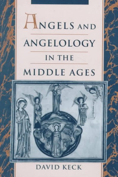 Angels & angelology in the Middle Ages / David Keck.