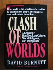 Clash of worlds : what Christians can do in a world of cultures in conflict / David Burnett.