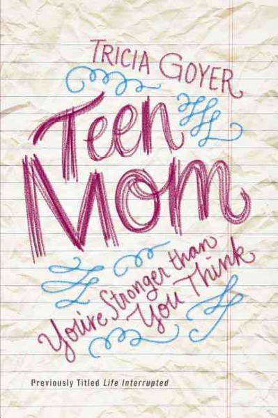 Teen mom : you're stronger than you think / Tricia Goyer.