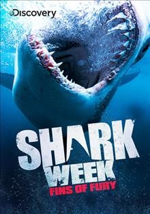 Shark week [videorecording] : fins of fury / produced by Shark Entertainemnt, Big Wave Productions, Nutopia Inc., CBS Eye Too Production, Inc., Gurney Productions.