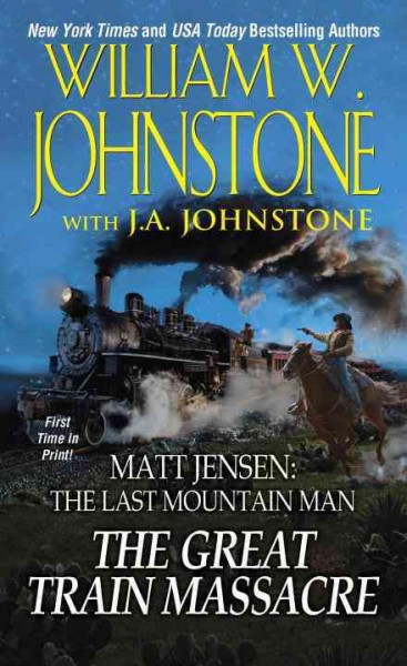 The great train massacre / William W. Johnstone with J.A. Johnstone.