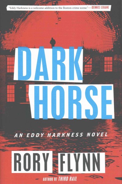 Dark horse : an Eddy Harkness novel / Rory Flynn.